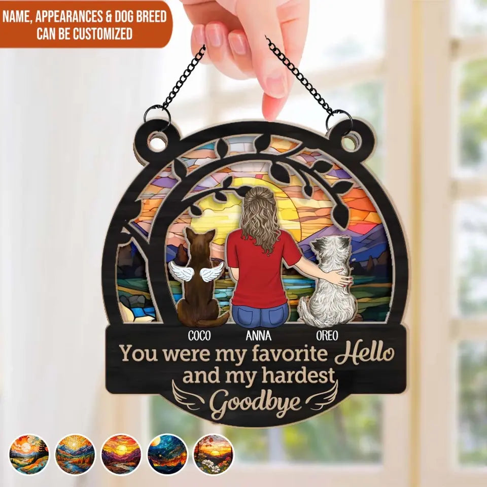 You Were My Favorite Hello And My Hardest Goodbyes - Personalized Window Hanging Suncatcher, dog lover gift, dog lover, dog,gifts for dog lovers