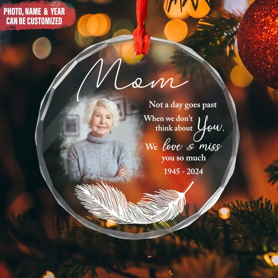 Not A Day Goes Past When We Don't Think About You - Personalized Glass Ornament, Memorial Ornament, memorial ornament, cardinal memorial ornament, memorial christmas ornament, angel memorial ornament, personalized memorial christmas ornament, personalized memorial ornament, memorial photo ornament