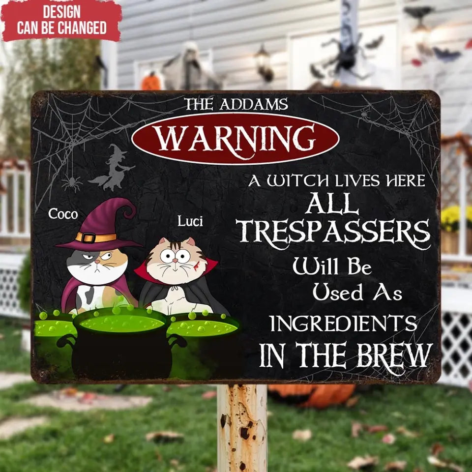 Warning A Witch Lives Here - All Trespassers Will Be Used As Ingredients In The Brew - Personalized Metal Sign, Halloween Cat, Home Decor - MTS200AN