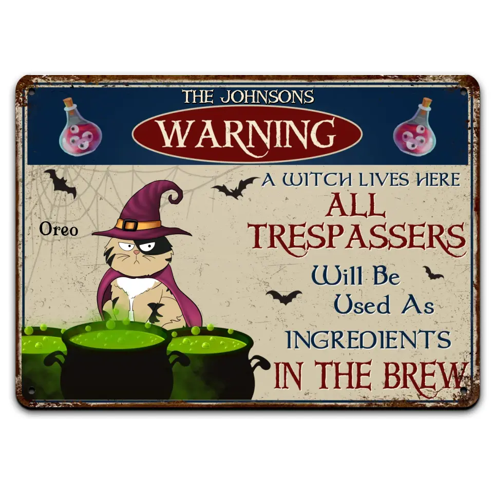 Warning A Witch Lives Here - All Trespassers Will Be Used As Ingredients In The Brew - Personalized Metal Sign, Halloween Cat, Home Decor - MTS200AN