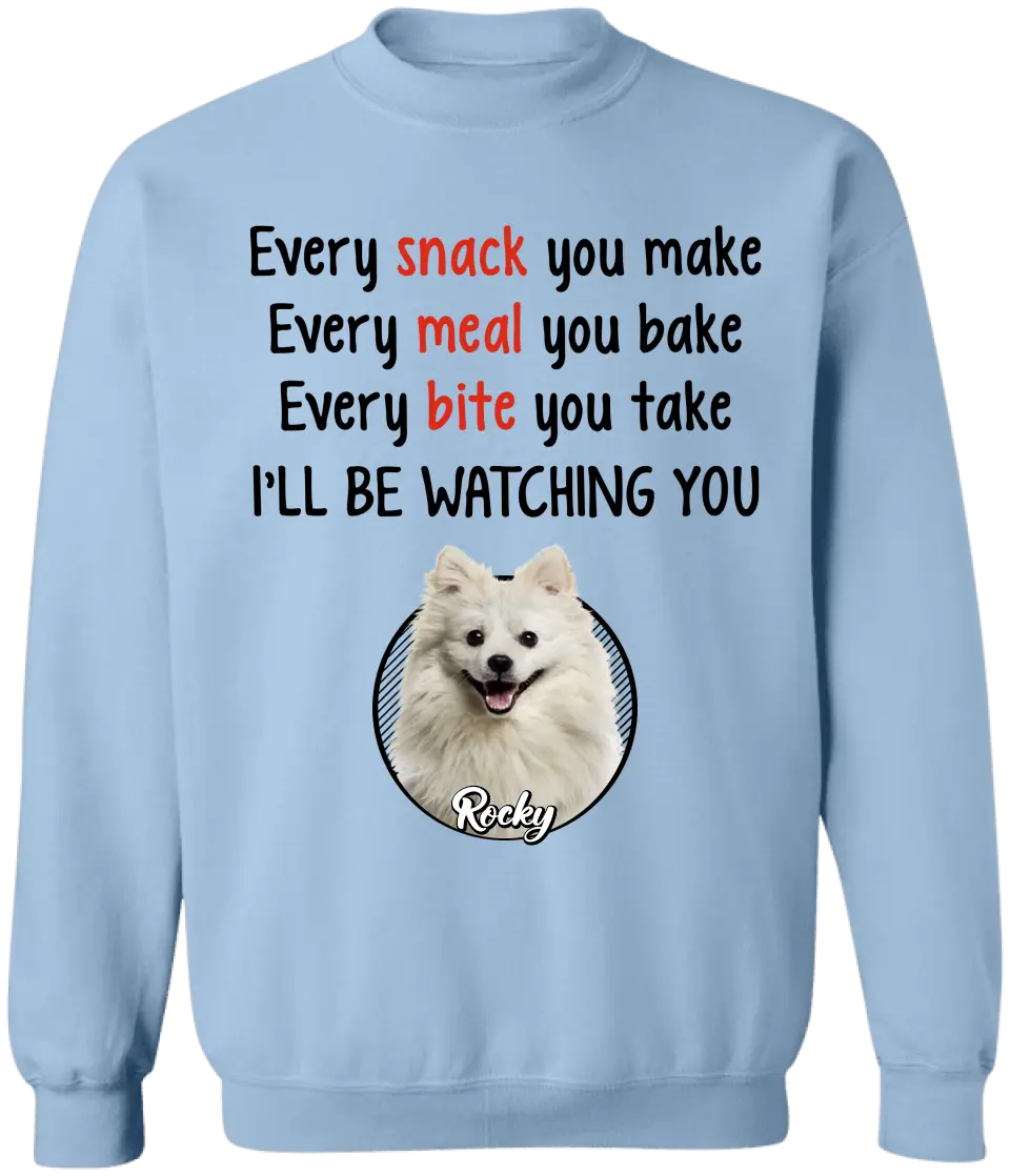 Dog Every Snack You Make Every Meal You Bake - Personalized T-Shirt, Gift For Dog Parents - TS233AN