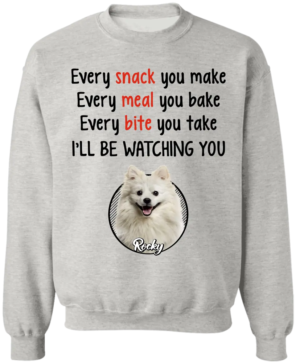 Dog Every Snack You Make Every Meal You Bake - Personalized T-Shirt, Gift For Dog Parents - TS233AN