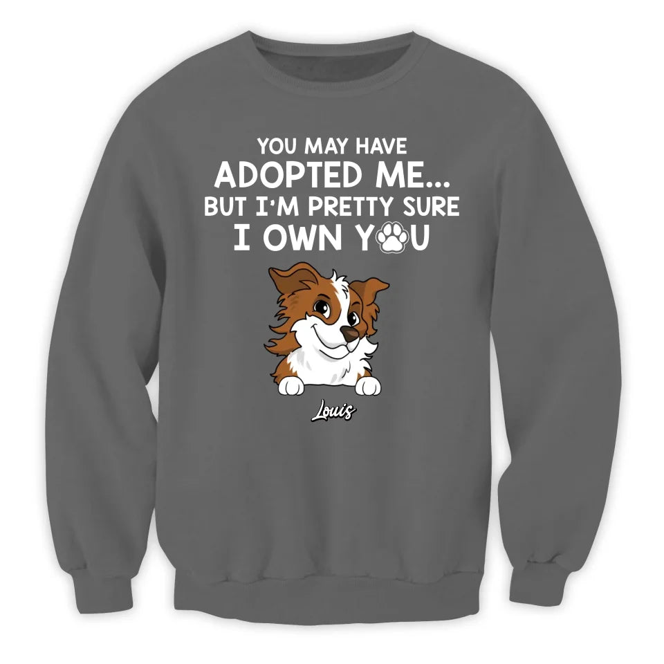 Adopted Pet, You May Have Adopted Me - Personalized T-Shirt, Gift For Pet Lover - TS63UP