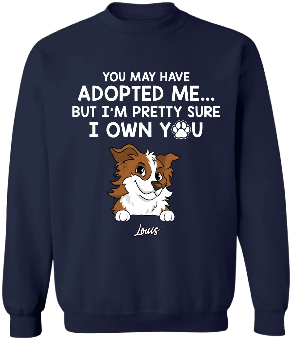 Adopted Pet, You May Have Adopted Me - Personalized T-Shirt, Gift For Pet Lover - TS63UP