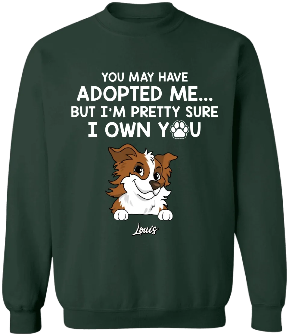 Adopted Pet, You May Have Adopted Me - Personalized T-Shirt, Gift For Pet Lover - TS63UP