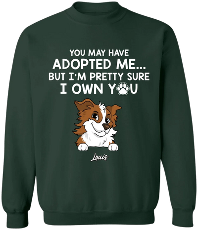 Adopted Pet, You May Have Adopted Me - Personalized T-Shirt, Gift For Pet Lover - TS63UP