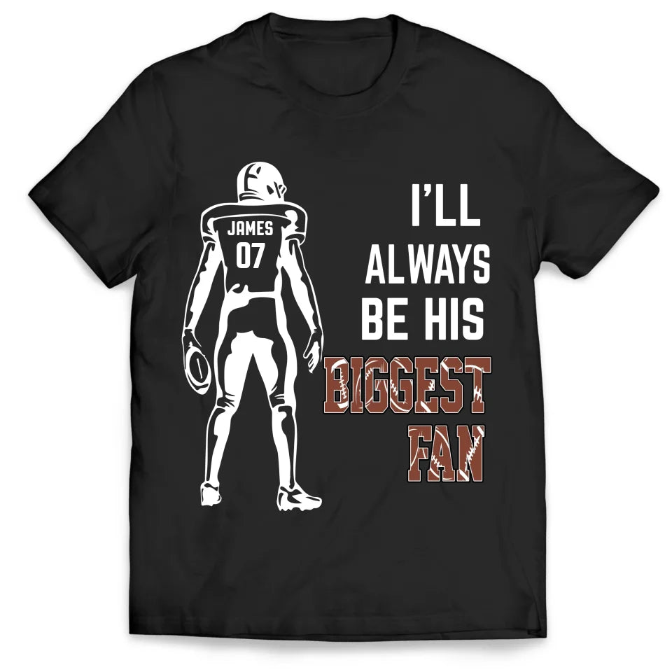 I&#39;ll Always Be His Biggest Fan - Personalized T-Shirt, Sports Fan Gift - TS108YV