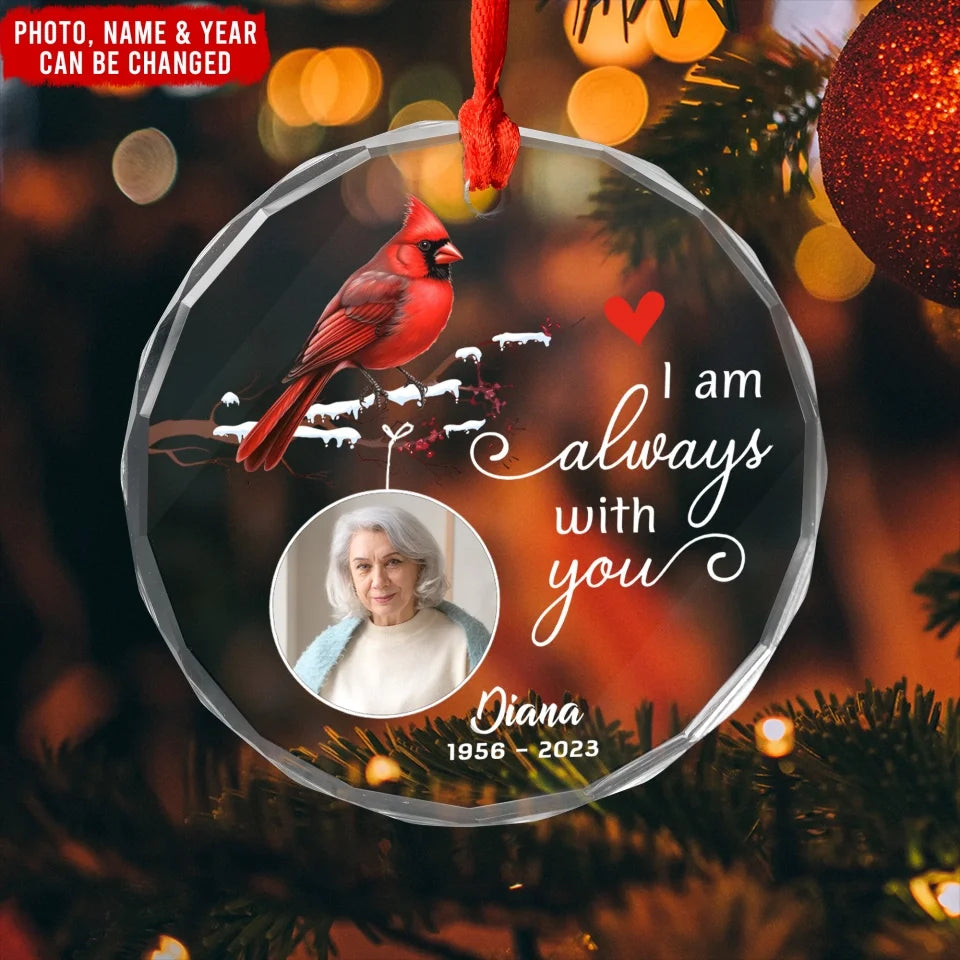 Memorial Gift, I Am Always With You - Personalized Glass Ornament, Memorial Christmas Gift, memorial ornament, cardinal memorial ornament, memorial christmas ornament, angel memorial ornament, personalized memorial christmas ornament, personalized memorial ornament, memorial photo ornament