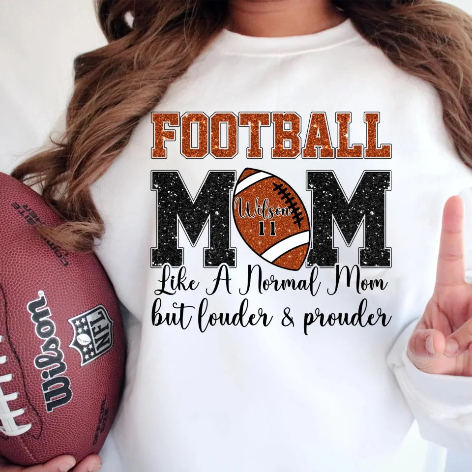 Football Mom Like A Normal Mom But Louder And Prouder - Personalized T-Shirt, Gift For Football Mom/ Grandma