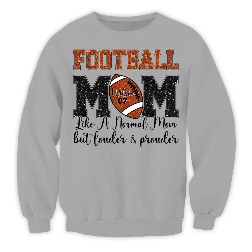 Football Mom Like A Normal Mom But Louder And Prouder - Personalized T-Shirt, Gift For Football Mom/ Grandma - TS262AN