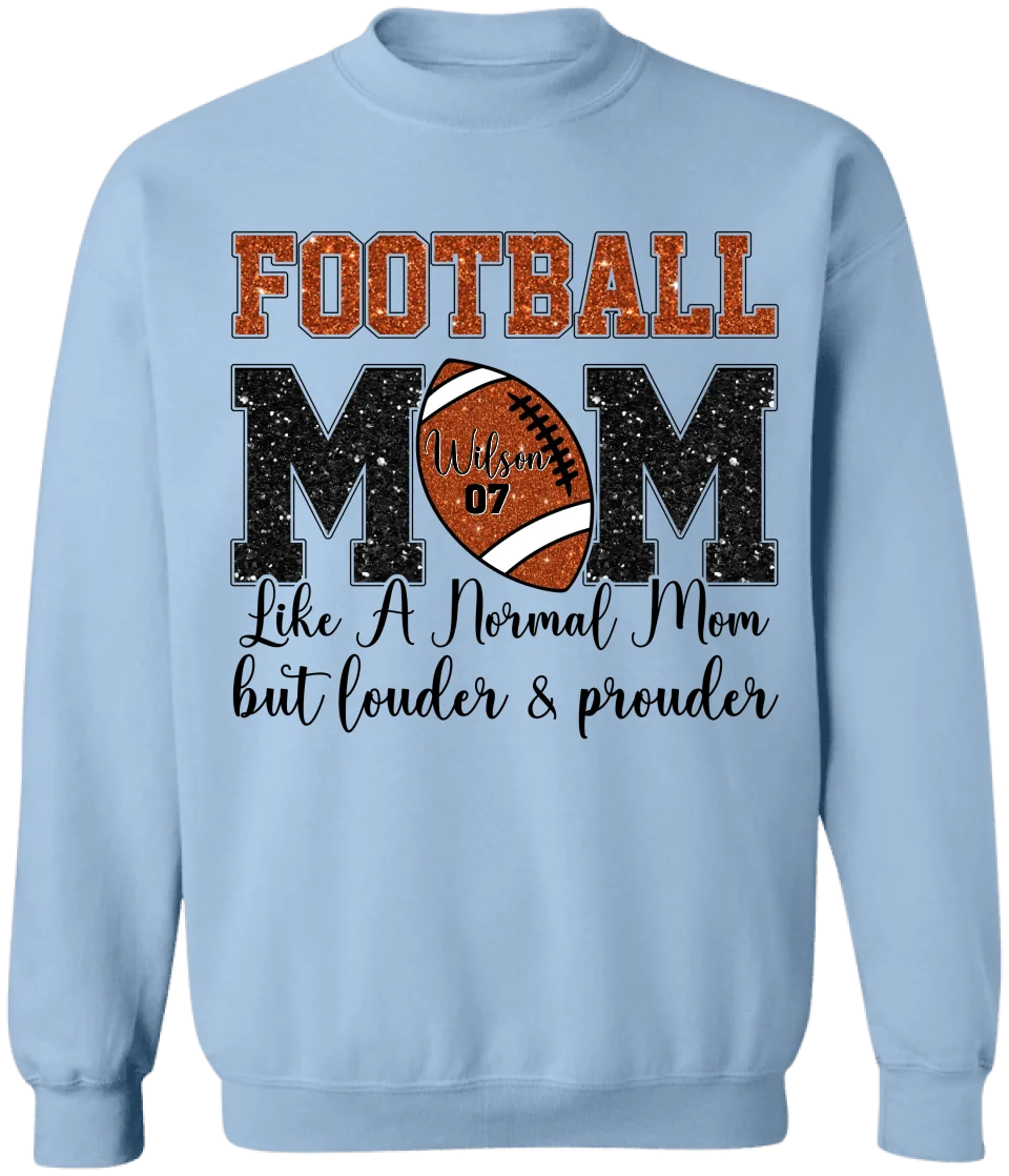 Football Mom Like A Normal Mom But Louder And Prouder - Personalized T-Shirt, Gift For Football Mom/ Grandma - TS262AN