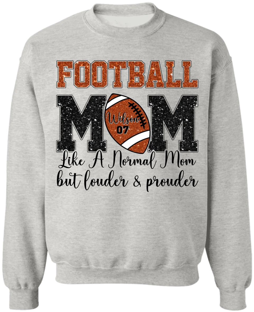 Football Mom Like A Normal Mom But Louder And Prouder - Personalized T-Shirt, Gift For Football Mom/ Grandma - TS262AN