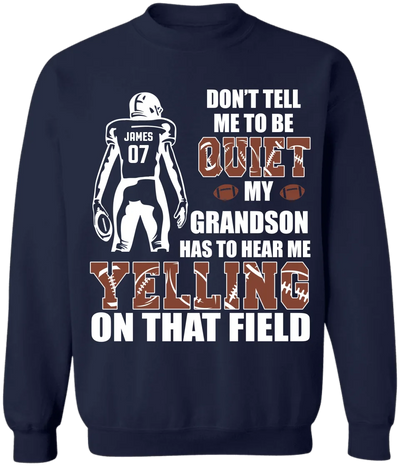 Don't Tell Me To Be Quiet My Son Has To Hear Me Yelling On That Field - Personalized T-Shirt - TS116YV