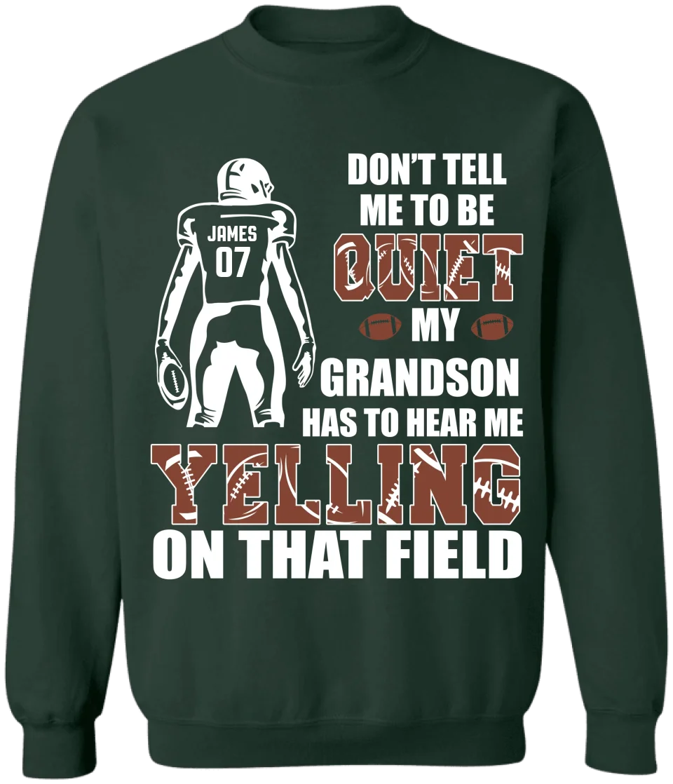 Don't Tell Me To Be Quiet My Son Has To Hear Me Yelling On That Field - Personalized T-Shirt - TS116YV