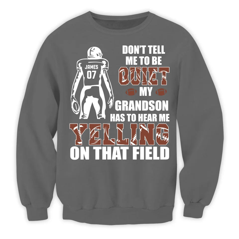 Don't Tell Me To Be Quiet My Son Has To Hear Me Yelling On That Field - Personalized T-Shirt - TS116YV