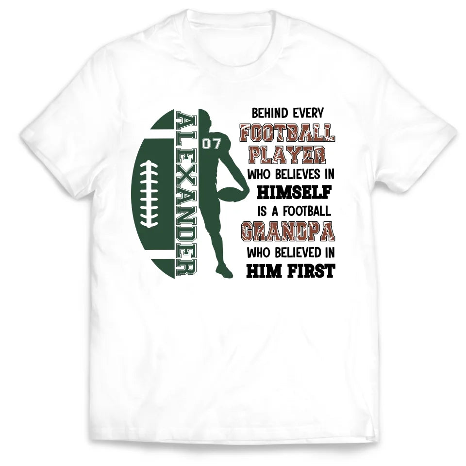 Behind Every Football Player Who Believes In Himself - Personalized T-Shirt, Gift For Football Family/ Football Fan - TS265AN