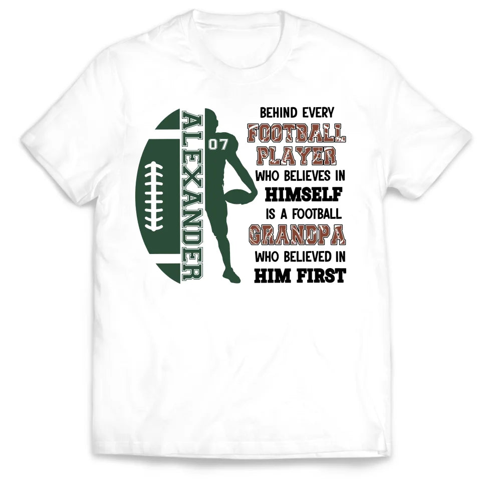 Behind Every Football Player Who Believes In Himself - Personalized T-Shirt, Gift For Football Family/ Football Fan - TS265AN