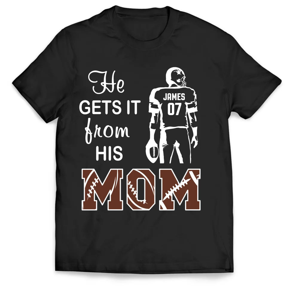 He Gets It From His Mama - Personalized T-Shirt, Football Mom Gift - TS118YV