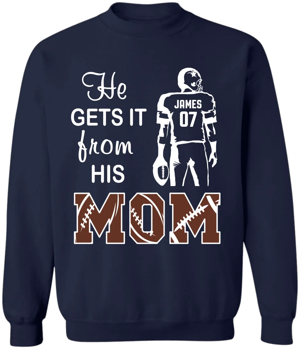 He Gets It From His Mama - Personalized T-Shirt, Football Mom Gift - TS118YV