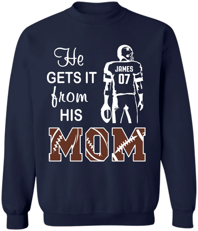 He Gets It From His Mama - Personalized T-Shirt, Football Mom Gift - TS118YV