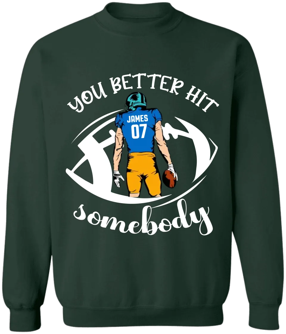 You Better Hit Somebody - Personalized T-Shirt, Football Fans Gift - TS142YV