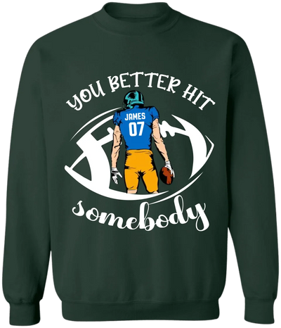 You Better Hit Somebody - Personalized T-Shirt, Football Fans Gift - TS142YV