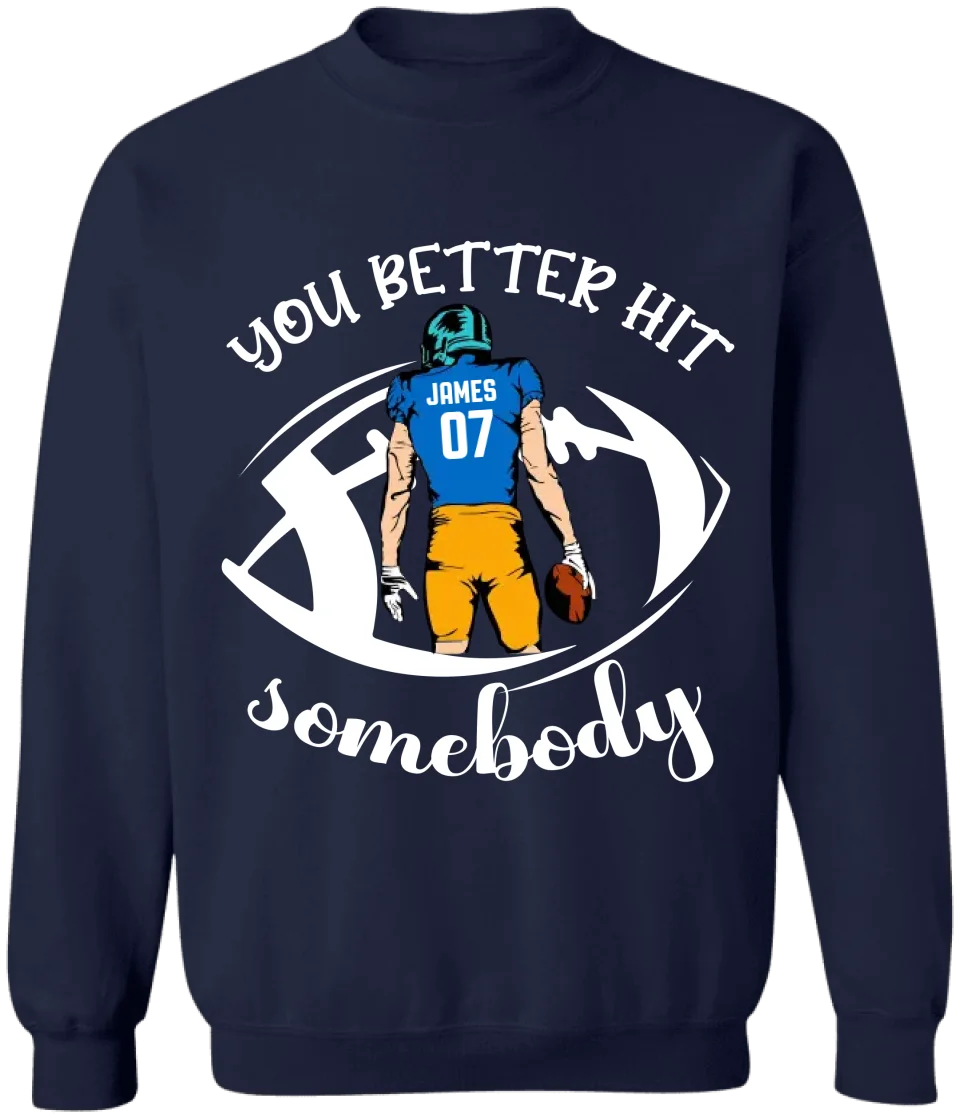 You Better Hit Somebody - Personalized T-Shirt, Football Fans Gift - TS142YV