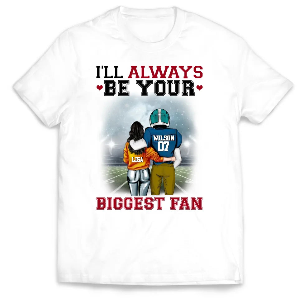 Football I'll Always Be Your Biggest Fan - Personalized T-Shirt, Gift For Football Player, Football Shirt - TS300AN