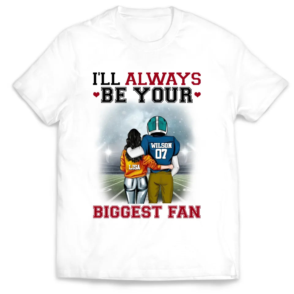 Football I&#39;ll Always Be Your Biggest Fan - Personalized T-Shirt, Gift For Football Player, Football Shirt - TS300AN