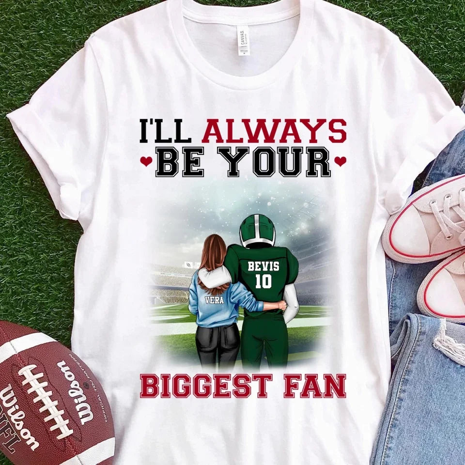 Football I'll Always Be Your Biggest Fan - Personalized T-Shirt, Gift For Football Player, Football Shirt - TS300AN