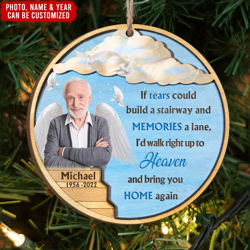 Memorial If Tears Could Build A Stairway & Memories Were A Lane - Personalized Wooden Ornament, Memorial Gift, Loss Of Loved One, memorial ornament, cardinal memorial ornament, memorial christmas ornament, angel memorial ornament, personalized memorial christmas ornament, personalized memorial ornament, memorial photo ornament