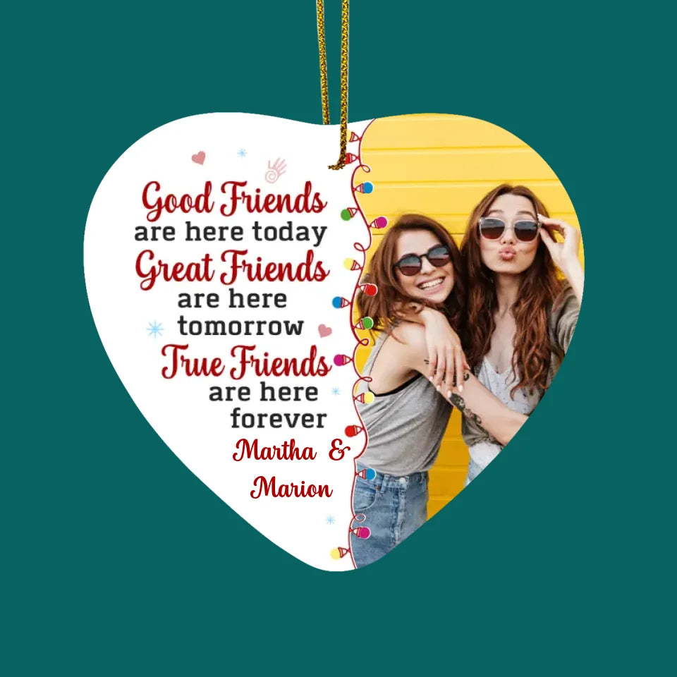 Great Friends Are Here Tomorrow True Friends Are Here Forever - Personalized Ceramic Ornament - ORN311TL