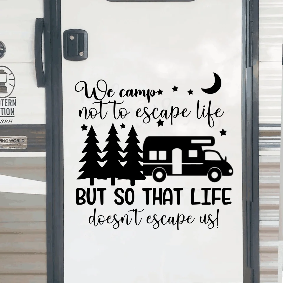 We Camp Not To Escape Life But So Life Doesn't Escape Us - Personalized Decal, Gift For Camping Lovers - CF-PCD133