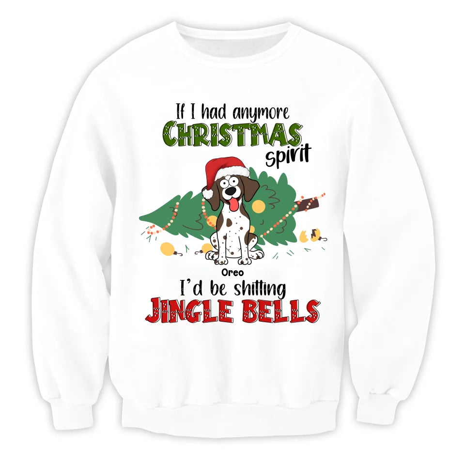 If I Hadanymore Christmas Spirit I’d Be Shitting Jingle Bells - Personalized T-shirt, Gift For Pet Lover - TS365TL