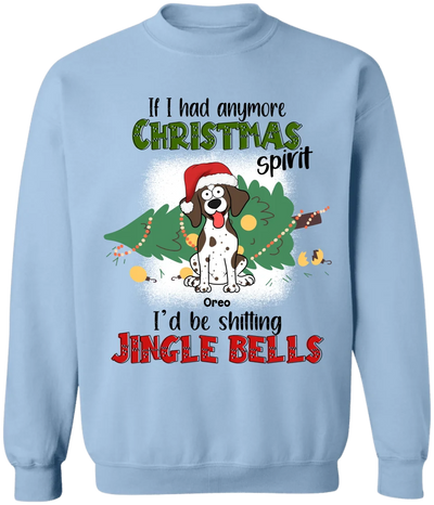 If I Hadanymore Christmas Spirit I’d Be Shitting Jingle Bells - Personalized T-shirt, Gift For Pet Lover - TS365TL