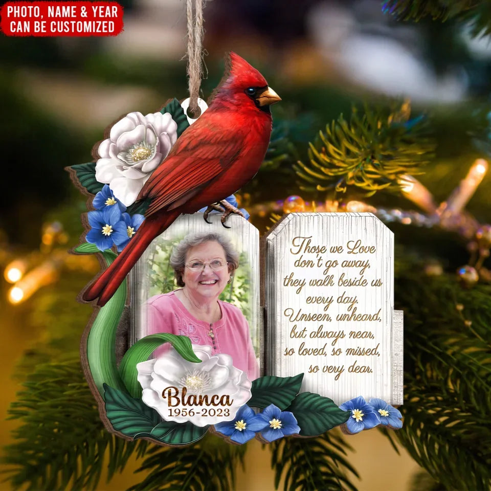 Cardinal Christmas Those We Love Don't Go Away - Personalized Wooden Ornament, Memorial Gift, memorial ornament, cardinal memorial ornament, memorial christmas ornament, angel memorial ornament, personalized memorial christmas ornament, personalized memorial ornament, memorial photo ornament