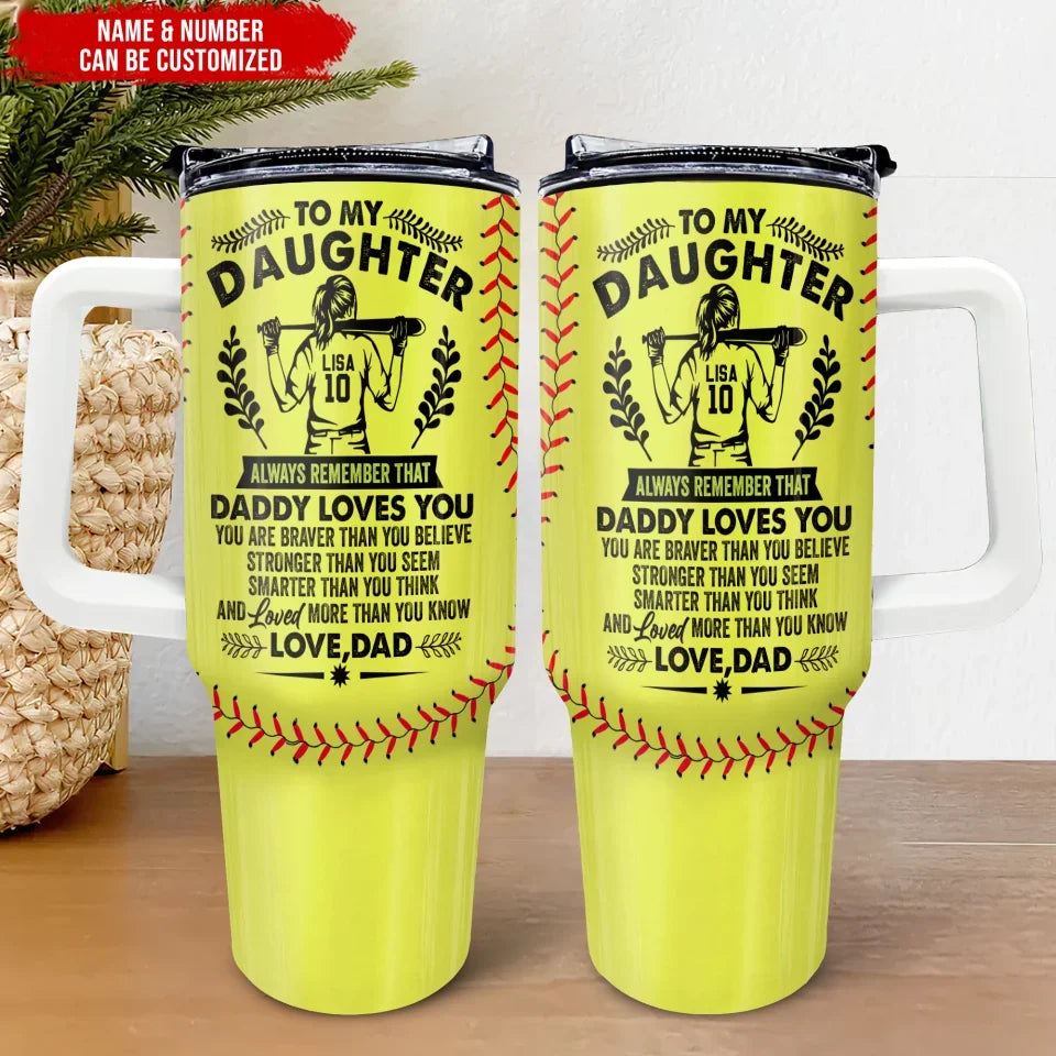 To My Daughter Always Remember That Daddy Loves You - Personalized Tumbler 40oz, Gift For Daughter - TL385TL