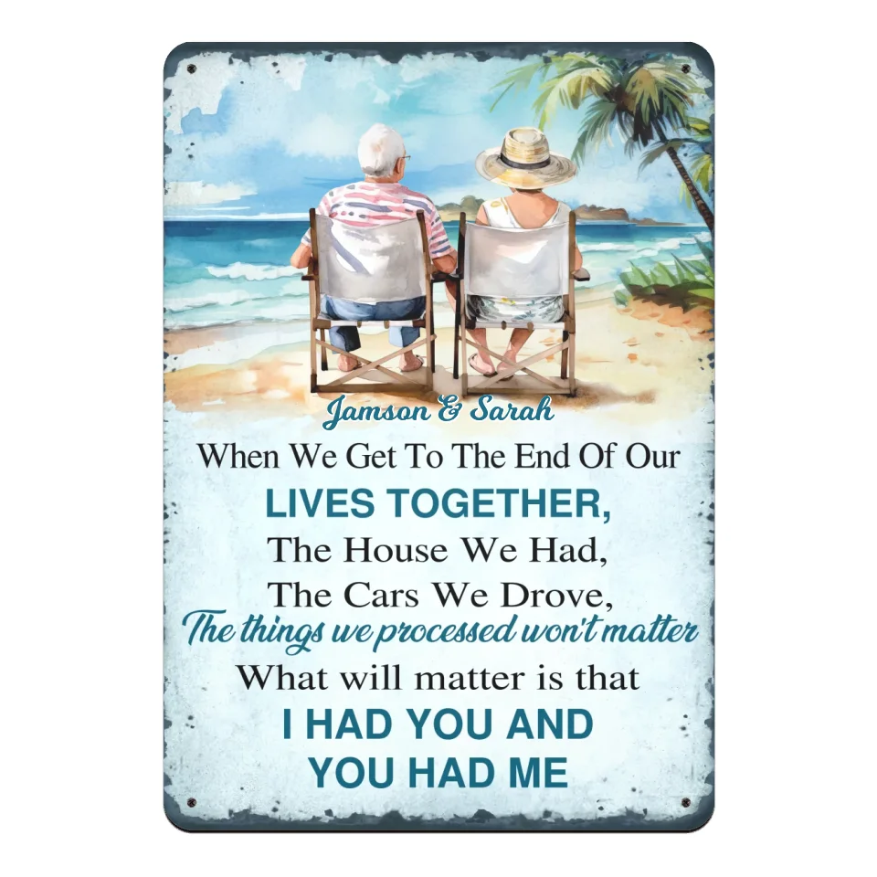 Couple When We Get To The End Of Our Lives - Personalized Metal Sign, Gift For Old Couple/Grandparents - MTS154UP