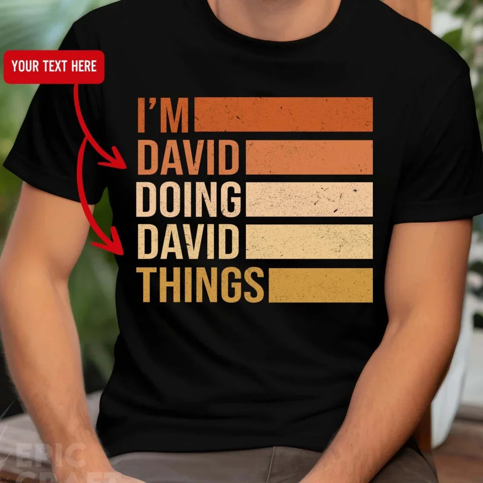 I’m Doing Things Custom Name - Personalized T-shirt, Funny Gift For Kids/Family - TS159UP