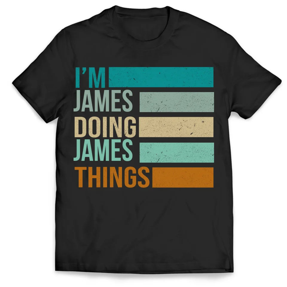 I’m Doing Things Custom Name - Personalized T-shirt, Funny Gift For Kids/Family - TS159UP