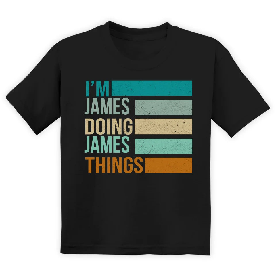 I’m Doing Things Custom Name - Personalized T-shirt, Funny Gift For Kids/Family - TS159UP