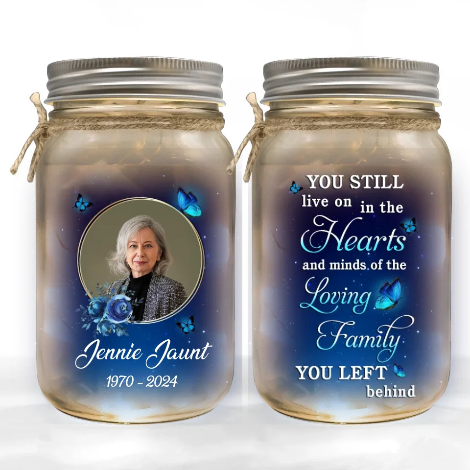 You Still Live On In The Hearts - Personalized Mason Jar Light, Memorial Light, Sympathy Gift - MJL376YV