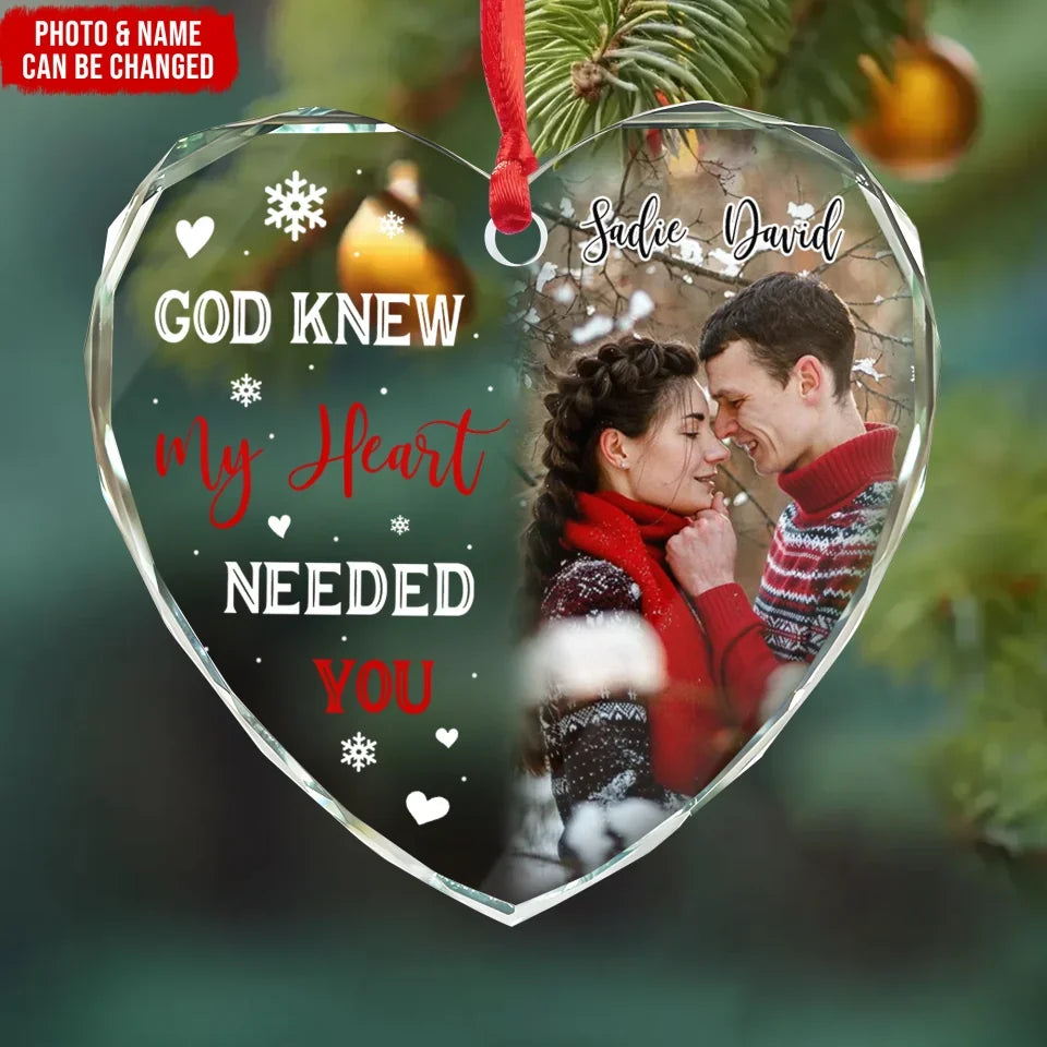 God Knew My Heart Needed You - Personalized Heart Shape Glass Ornament, Christmas Ornament Couple