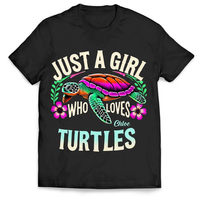Just A Girl Who Loves Turtle - Personalized T-Shirt, Gift For Turtle Lovers - TS552AN