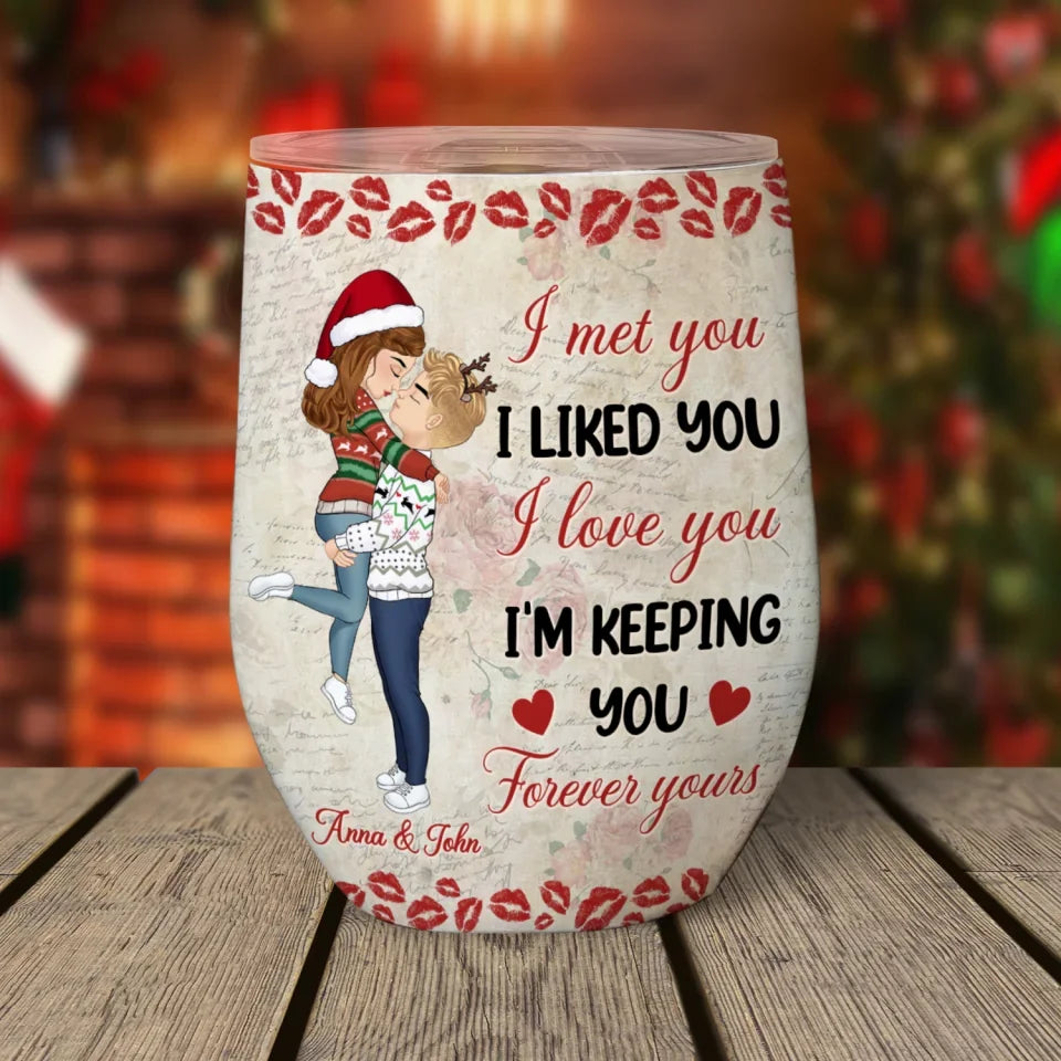 I Love You I'm Keeping You - Personalized Wine Tumbler, Gift for Loved One, Valentine Gifts, Valentine wine tumbler,funny wine tumbler, custom wine tumbler,custom tumbler, tumbler sister, tumbler ,tumbler gift friends,valentines day, valentines, valentines day gift, happy valentines day