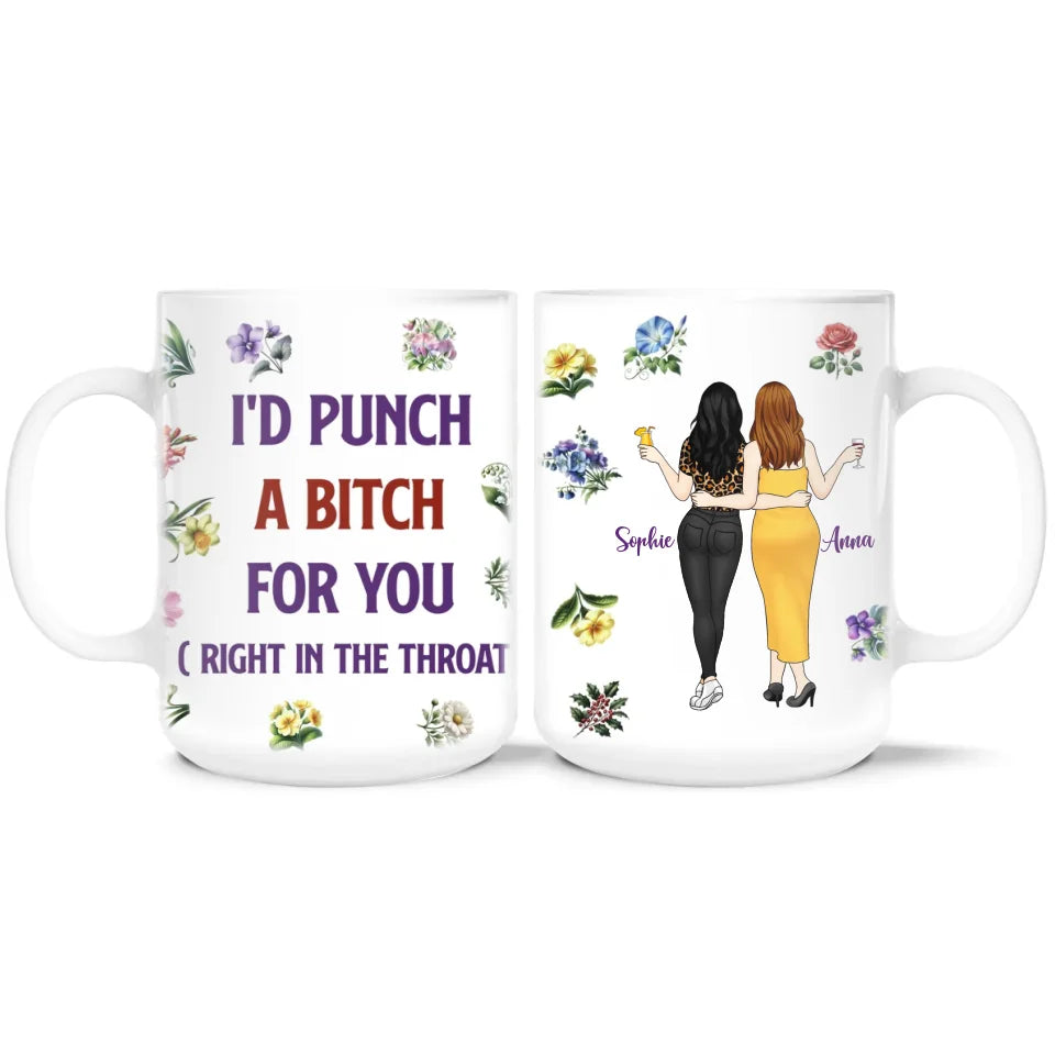 Funny I'd Punch A Bitch For You - Personalized Mug, Christmas Mug For Friends, Funny Mug - M547AN