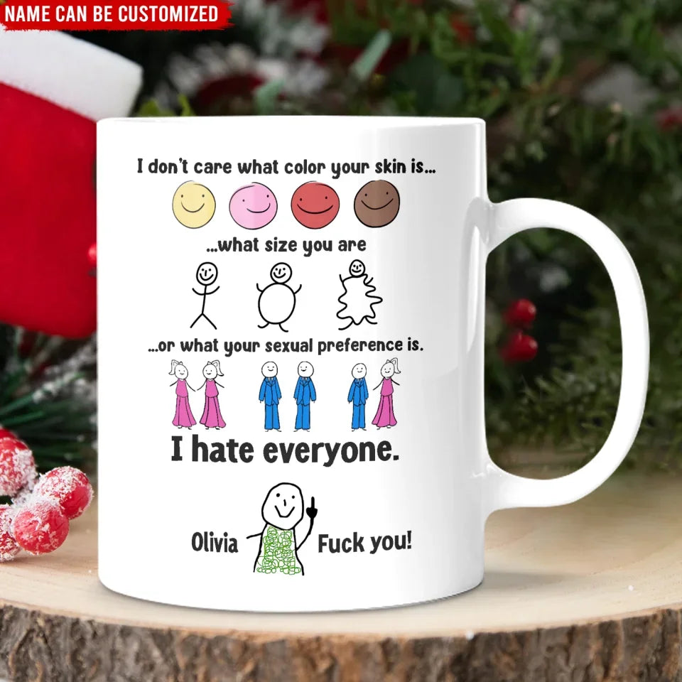 I Hate Everyone - Personalized Mug, Funny Coffee Cup, Gift for Friends, mug gift,gift for friend, friend gift,friend ,to my friend,Funny coffee mug, mugs, mug, tea mug, beer mug, personalized mug, personalized mugs, custom coffee mug