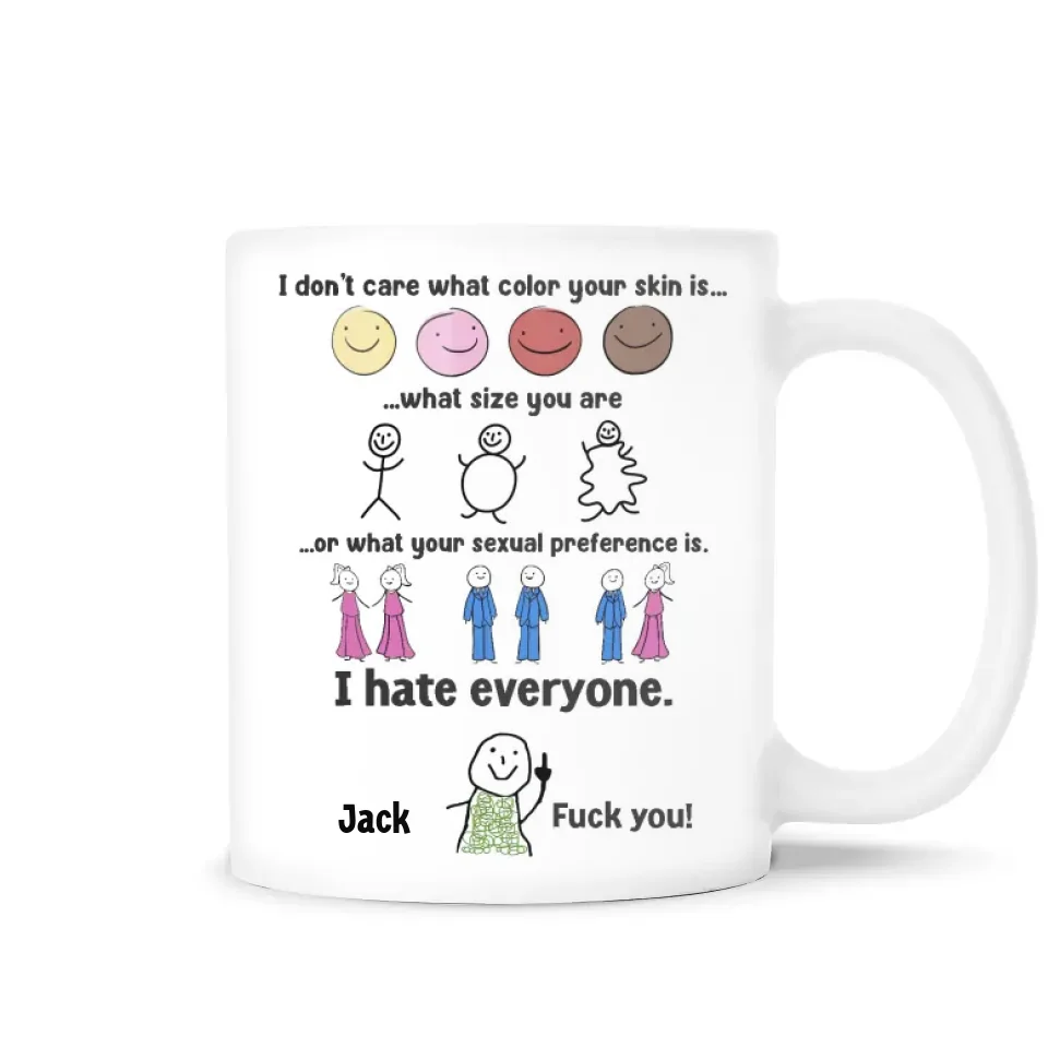 I Hate Everyone - Personalized Mug, Funny Coffee Cup, Gift for Friends - M432YV