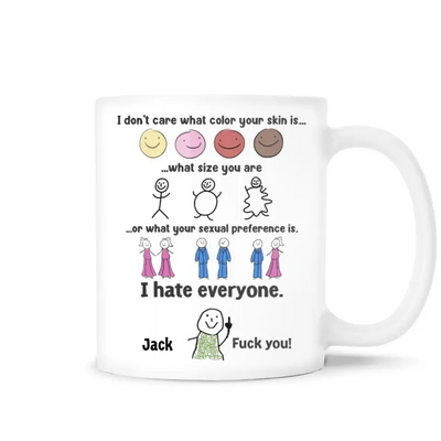 I Hate Everyone - Personalized Mug, Funny Coffee Cup, Gift for Friends - M432YV
