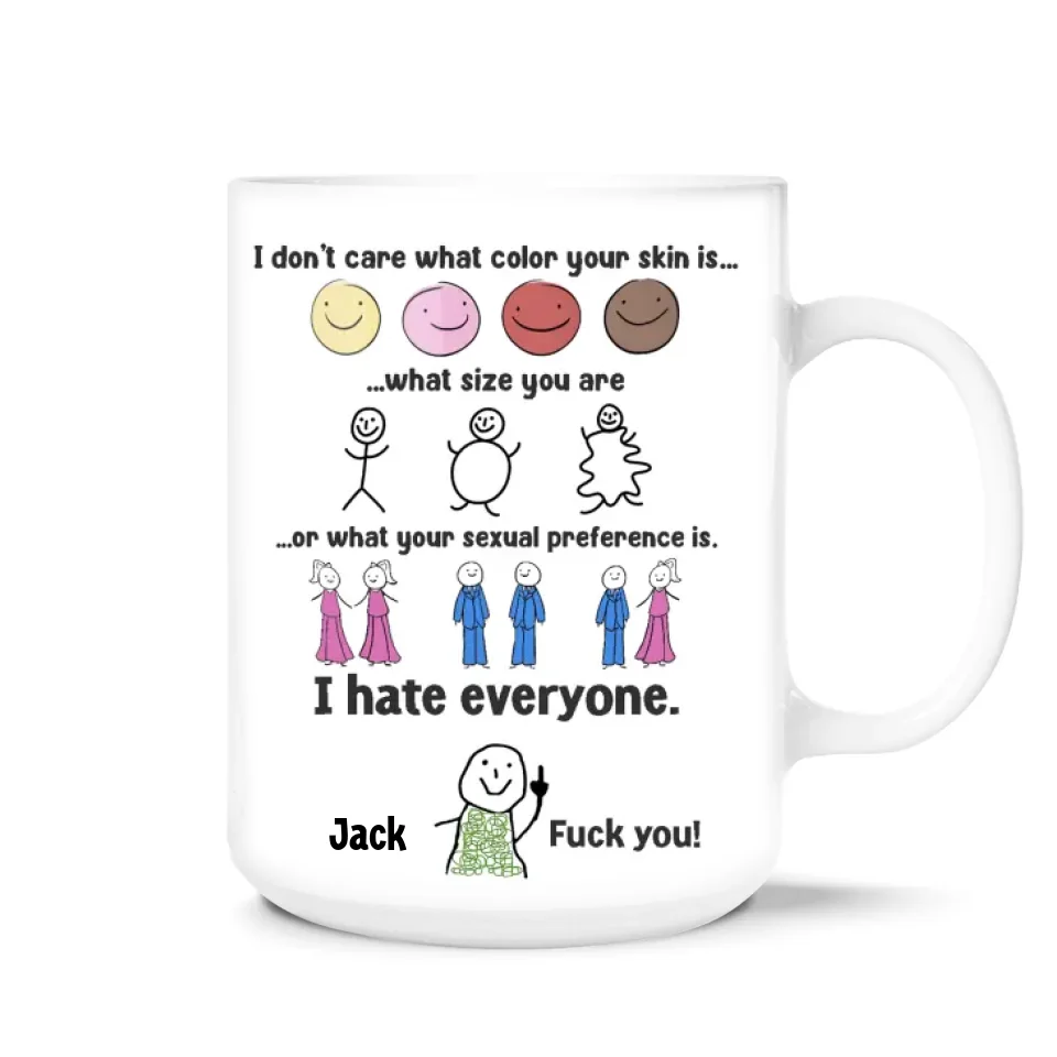 I Hate Everyone - Personalized Mug, Funny Coffee Cup, Gift for Friends - M432YV